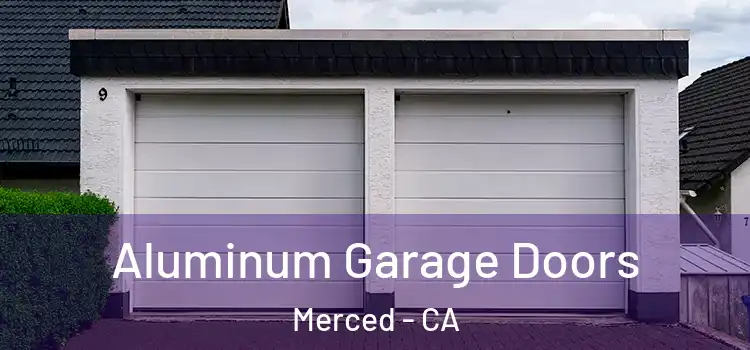  Aluminum Garage Doors Merced - CA