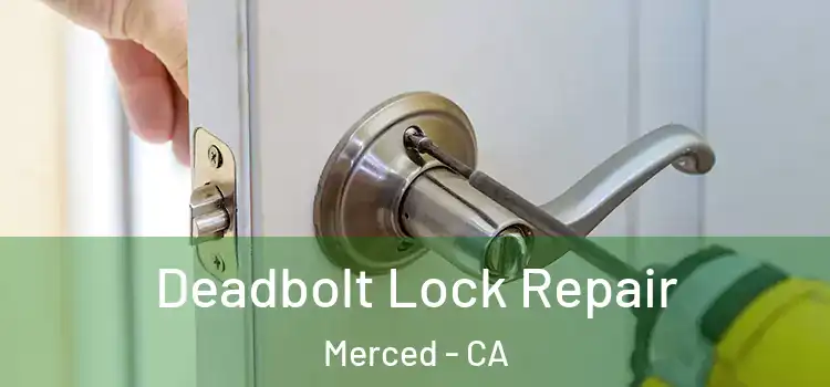  Deadbolt Lock Repair Merced - CA