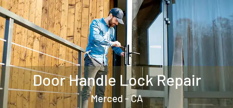 Door Handle Lock Repair Merced - CA