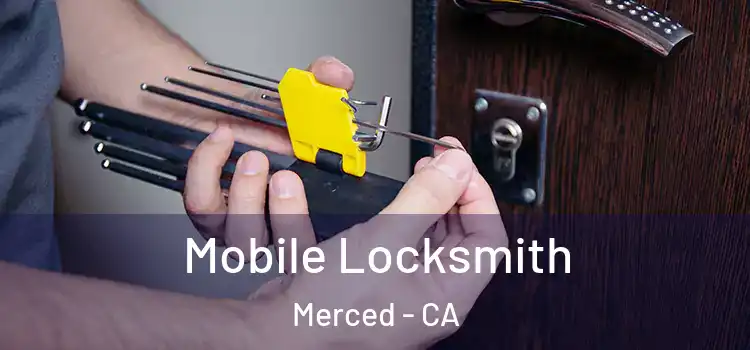  Mobile Locksmith Merced - CA
