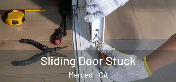  Sliding Door Stuck Merced - CA